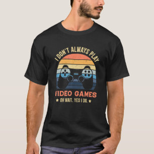 T-shirt Je ne joue pas toujours Jeux Vidéo Jeu Retro Vinta