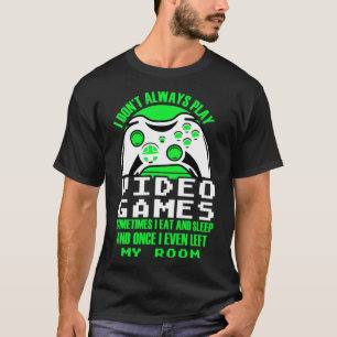 T-shirt Je ne joue pas toujours Jeux Vidéo jeu Vêtements p
