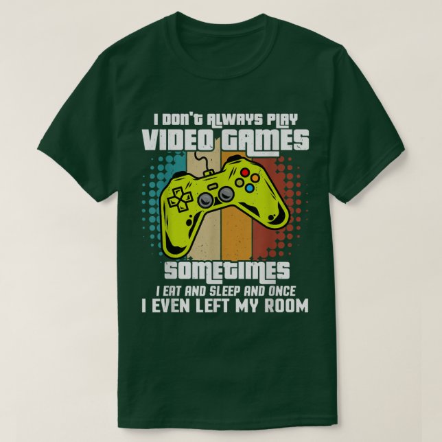 T-shirt Je ne joue pas toujours Jeux Vidéo Jeux Drôle Game (Design devant)