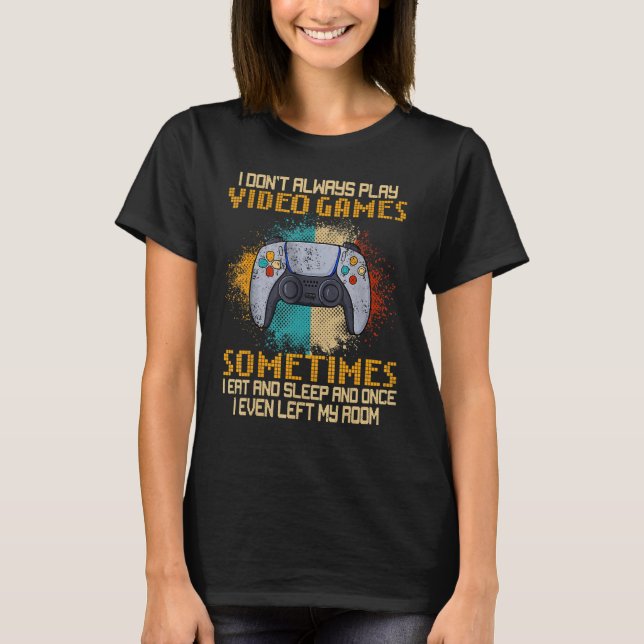 T-shirt Je ne joue pas toujours Jeux Vidéo Jeux Drôle Garç (Devant)