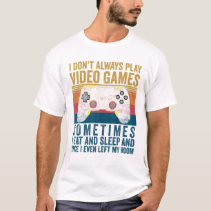T-shirt Je ne joue pas toujours Jeux Vidéo Jeux Drôle Joue