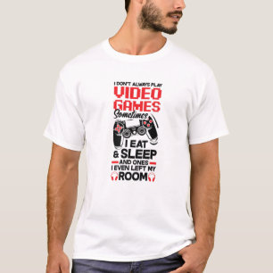 T-shirt Je ne joue pas toujours Jeux Vidéo Joueur Jeu Nerd