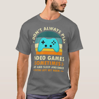T-shirt Je ne joue pas toujours Jeux Vidéos Drôle Retro Vi