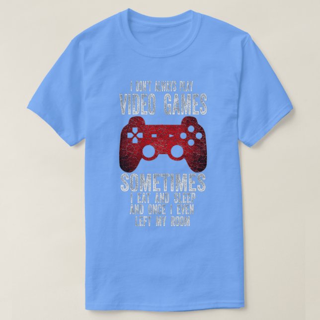 T-shirt Je ne joue pas toujours Jeux Vidéos Jeux Drôle Gar (Design devant)