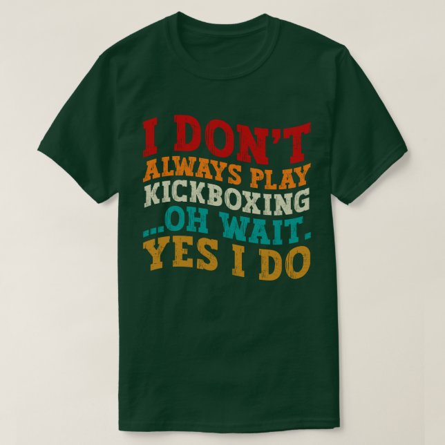 T-shirt Je ne joue pas toujours Kickboxing Oh Attends Oui  (Design devant)
