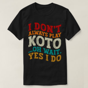 T-shirt Je ne joue pas toujours Koto Oh attendez Oui Je fa
