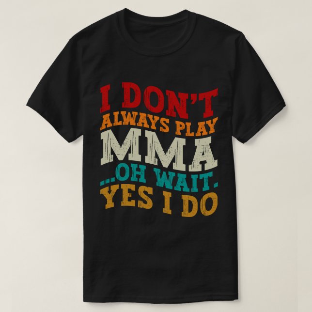 T-shirt Je ne joue pas toujours Mixed martial art Oh atten (Design devant)