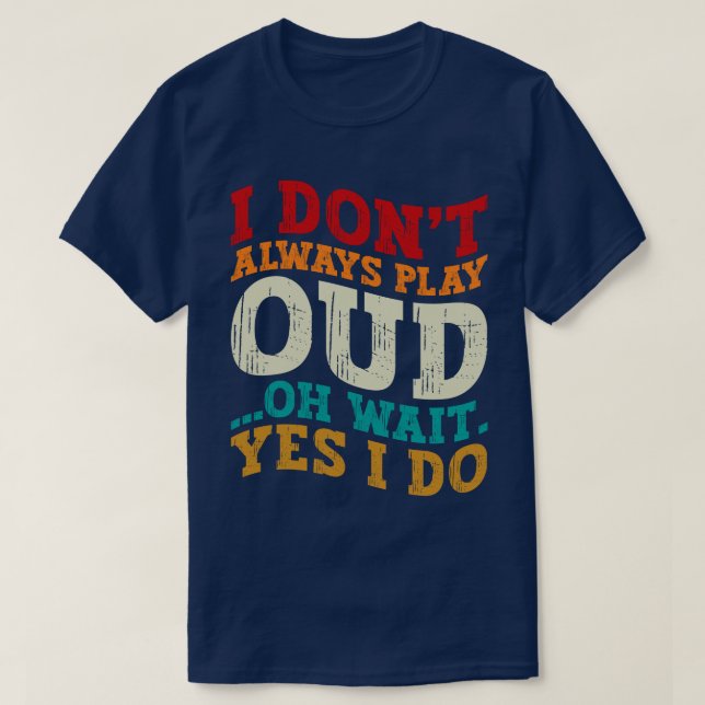 T-shirt Je ne joue pas toujours Oud Oh Attends Oui Je fais (Design devant)