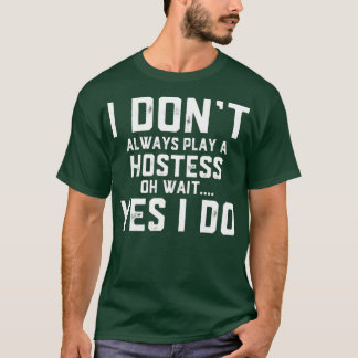 T-shirt Je Ne Joue Pas Toujours Une Auberge Oh Attendez Ou