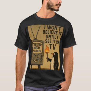 T-shirt Je ne le croirai pas avant de le voir à la télé