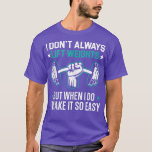 T-shirt Je ne lève pas toujours poids Bodybuilder Gym Inst