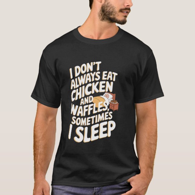 T-shirt Je ne mange pas toujours du poulet et des gaufres, (Devant)