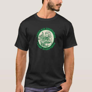 T-shirt Je ne mange que des légumes, je sais tout, nourrit