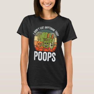 T-shirt Je ne mange rien qui fait caca drôle végane végéta