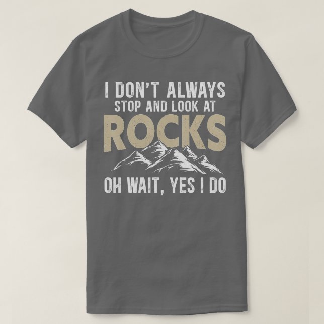 T-shirt Je ne m'arrête pas toujours et regarde Rocks Funny (Design devant)