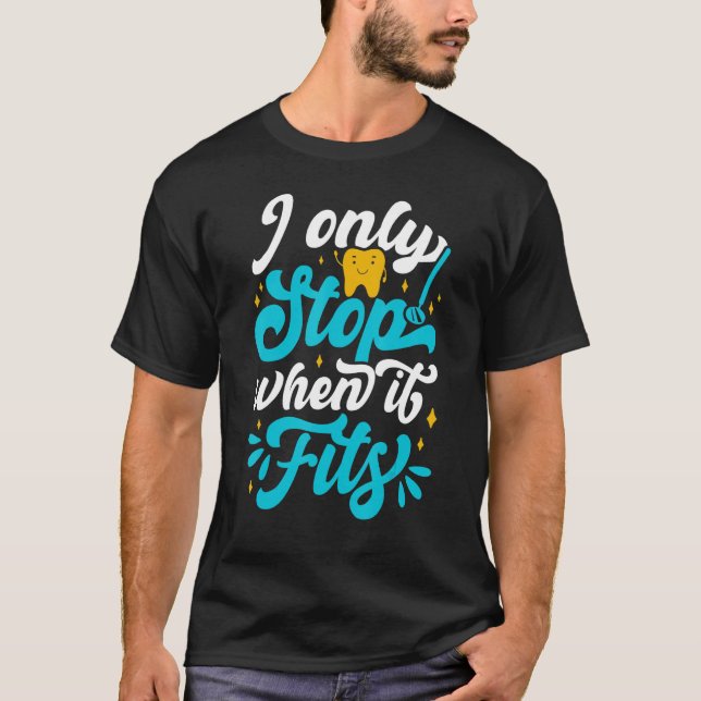 T-shirt Je ne m'arrête que lorsqu'il convient Dentist Help (Devant)