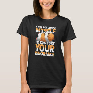 T-shirt Je Ne Me Censerai Pas À Rassurer Votre Ignorance