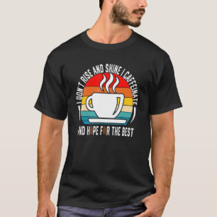 T-shirt Je ne me lève pas et je brille Je Caffeinate et j'