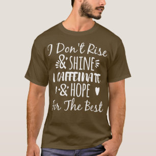 T-shirt Je Ne Me Lève Pas Et Je Ferai Briller Je Caffeinat