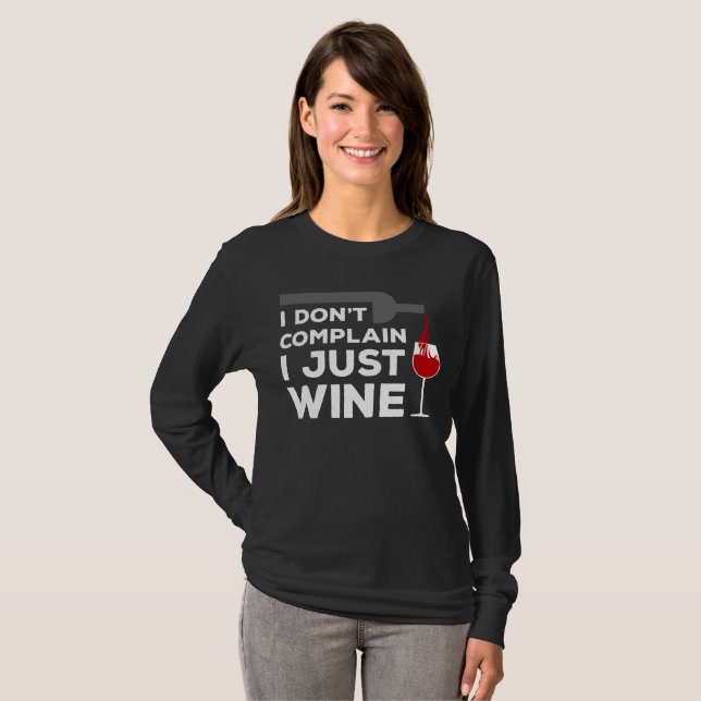T-shirt Je ne me plains pas, je Wine juste des femmes de (Devant entier)