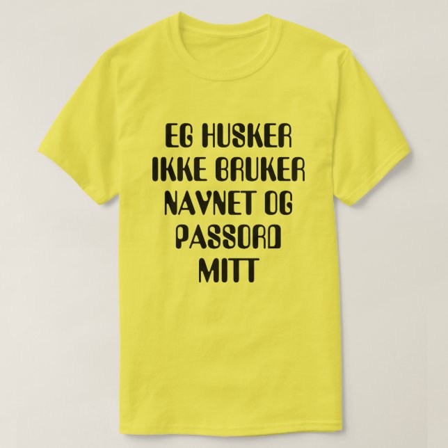 T-shirt Je ne me rappelle pas mon nom d'utilisateur et mon (Design devant)