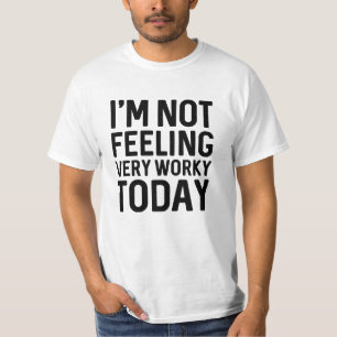 T-shirt Je ne me sens pas très travailleur aujourd'hui