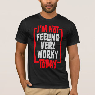 T-shirt Je ne me sens pas très travailleur aujourd'hui Hum