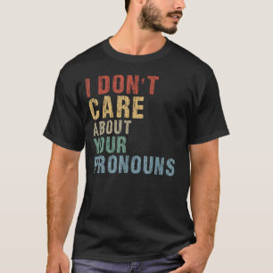 T-shirt Je ne me soucie pas de vos pronouns anti Pronoun