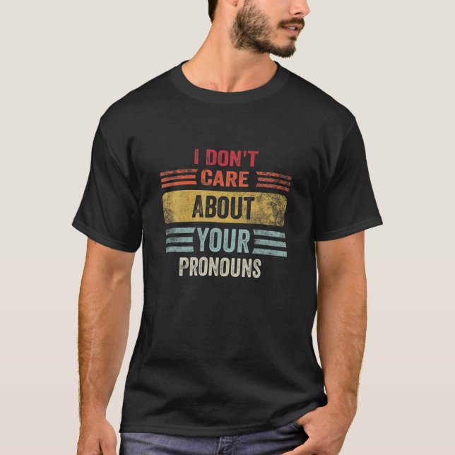 T-shirt Je ne me soucie pas de vos pronouns anti Pronoun (Devant)