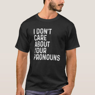 T-shirt Je ne me soucie pas de vos pronouns Anti Pronoun V