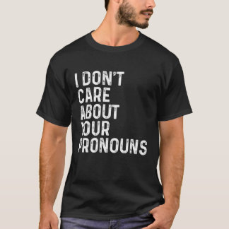 T-shirt Je ne me soucie pas de votre Pronouns Anti Pronoun