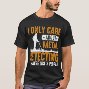T-shirt Je Ne Me Soucie Que De La Détection De Métal Et Pe