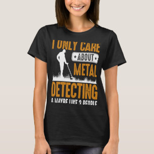 T-shirt Je Ne Me Soucie Que De La Détection De Métal Et Pe
