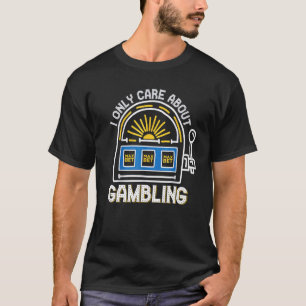 T-shirt Je Ne Me Soucie Que Du Jeu Machine À Fente Casino