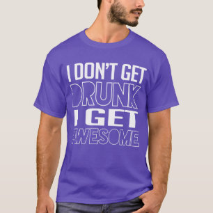 T-shirt Je ne me soûle pas, je deviens génial