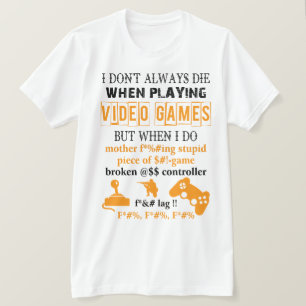 T-shirt Je ne meurs pas toujours en jouant aux jeux vidéo