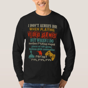 T-shirt Je ne meurs pas toujours en jouant sur console de