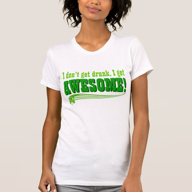 T-shirt Je ne m'obtiens pas ivre deviens impressionnant (Devant)