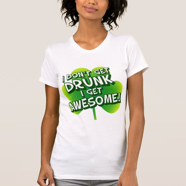 T-shirt Je ne m'obtiens pas ivre deviens impressionnant (Devant)