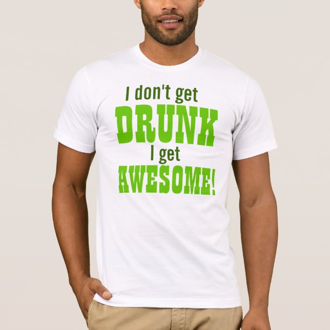 T-shirt Je ne m'obtiens pas IVRE deviens IMPRESSIONNANT ! (Devant)