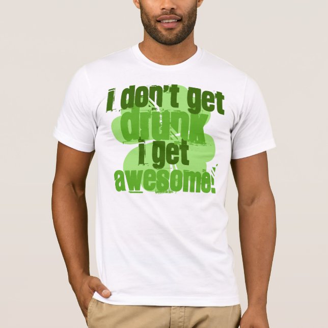 T-shirt Je ne m'obtiens pas IVRE deviens IMPRESSIONNANT ! (Devant)