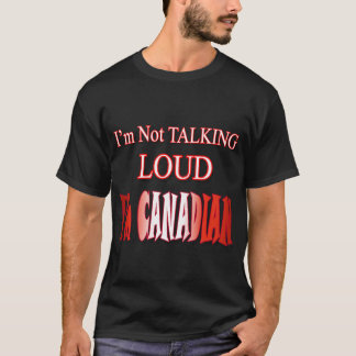 T-shirt Je ne parle pas fort Je suis Canadien