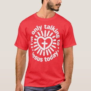 T-shirt Je Ne Parle Qu'À Jésus Aujourd'Hui Drôle Jes Chrét