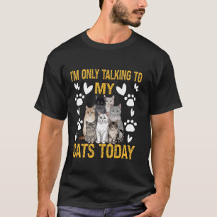 T-shirt Je ne parle qu'à mes chats aujourd'hui Femme amour
