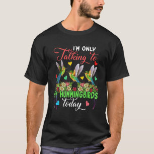 T-shirt Je ne parle qu'à mes colibris aujourd'hui Groupe F