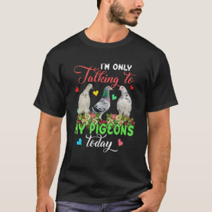 T-shirt Je ne parle qu'à mes pigeons aujourd'hui Groupe Fl