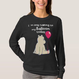 T-shirt Je ne parle qu'à mon ballons aujourd'hui, ours