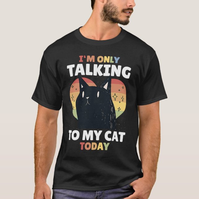 T-shirt Je ne parle qu'à mon chat Aujourd'hui 15 (Devant)