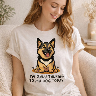 T-shirt Je ne parle qu'à mon chien aujourd'hui – Drôle ama
