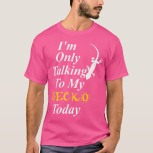 T-shirt Je Ne Parle Qu'À Mon Gecko Aujourd'Hui Sarcastique